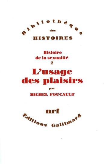 Couverture du livre « Histoire de la sexualité Tome 2 ; l' usage des plaisirs » de Michel Foucault aux éditions Gallimard