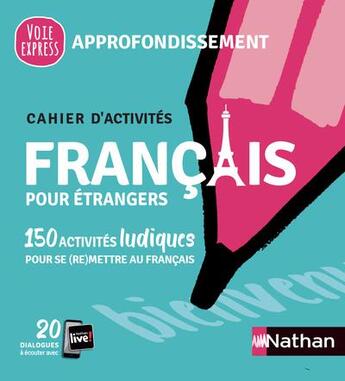 Couverture du livre « Français pour étrangers : cahier d'activités : approfondissement (édition 2021) » de Nadine Nunez et Alfredo Segura aux éditions Nathan