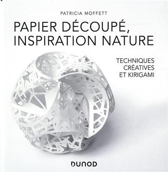 Couverture du livre « Papier découpé, inspiration nature ; techniques créatives et kirigami » de Patricia Moffett aux éditions Dunod