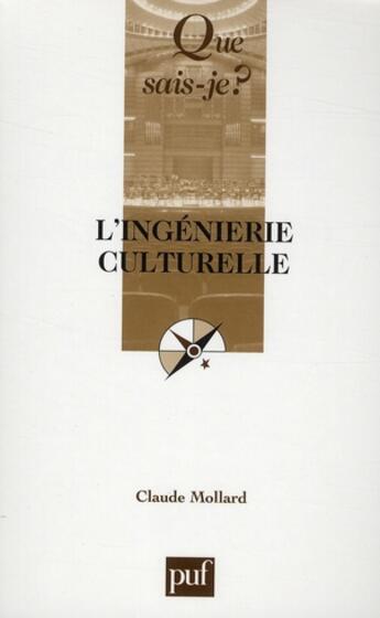 Couverture du livre « L'ingénierie culturelle (3e édition) » de Claude Mollard aux éditions Que Sais-je ?