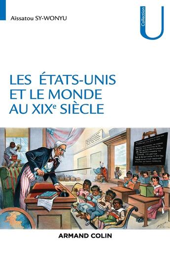 Couverture du livre « Les Etats-Unis et le monde au XIXe siècle » de Aissatou Sy-Wonyu aux éditions Armand Colin