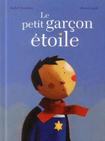 Couverture du livre « Le petit garcon étoile » de Olivier Latyk et Rachel Hausfater aux éditions Casterman