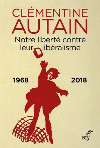 Couverture du livre « Notre liberté contre leur libéralisme, 1968-2018 » de Clementine Autain aux éditions Cerf