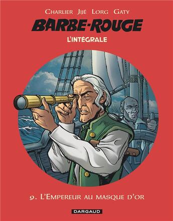 Couverture du livre « Barbe-Rouge : Intégrale vol.9 : l'Empereur au masque d'or » de Jean-Michel Charlier et Lorg et Christian Gaty et Jue aux éditions Dargaud