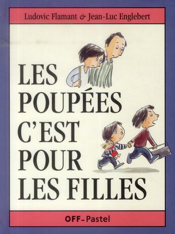 Couverture du livre « Les poupées c'est pour les filles » de Ludovic Flamant et Englebert Jean Luc aux éditions Ecole Des Loisirs