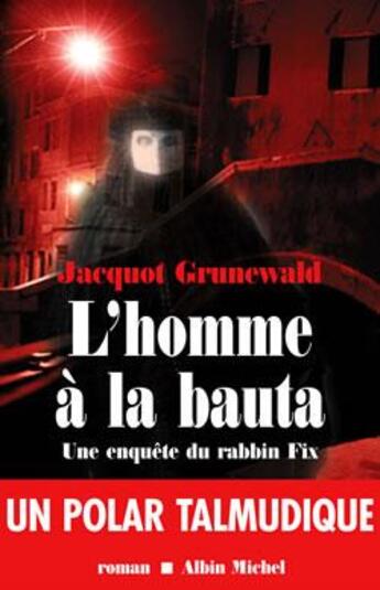 Couverture du livre « L'Homme à la bauta : Une enquête du rabbin Fix » de Jacquot Grunewald aux éditions Albin Michel