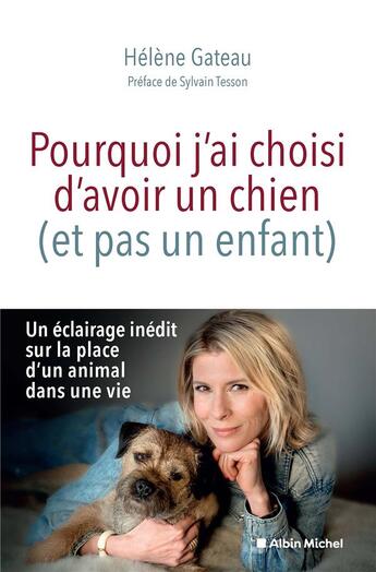 Couverture du livre « Pourquoi j'ai choisi d'avoir un chien (et pas un enfant) » de Hélène Gateau aux éditions Albin Michel