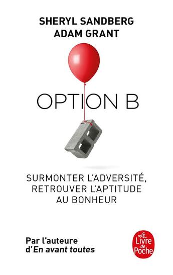 Couverture du livre « Option B ; surmonter l'adversité, retrouver l'aptitude au bonheur » de Adam Grant et Sheryl Sandberg aux éditions Le Livre De Poche