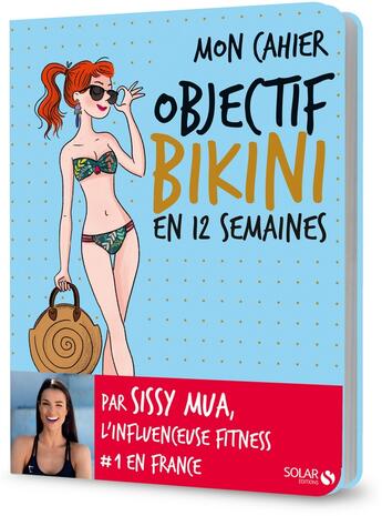 Couverture du livre « Mon cahier : objectif bikini en 12 semaines » de Sissy aux éditions Solar