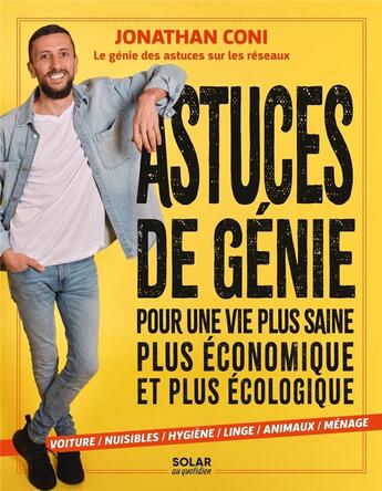 Couverture du livre « Astuces de génie pour une vie plus saine, plus économique et plus écologique » de Jonathan Coni aux éditions Solar