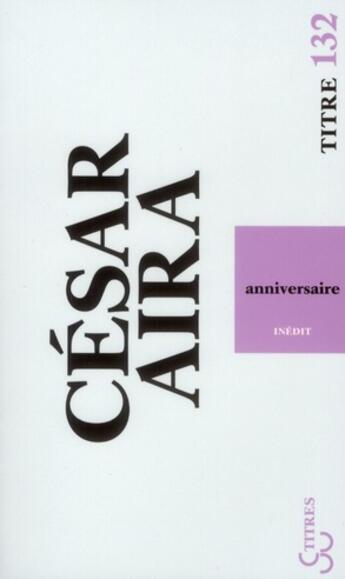 Couverture du livre « Anniversaire » de Cesar Aira aux éditions Christian Bourgois