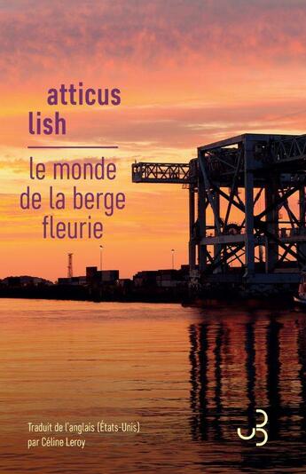 Couverture du livre « Le monde de la berge fleurie » de Atticus Lish aux éditions Christian Bourgois