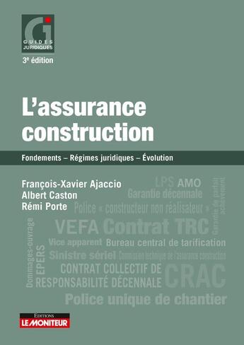 Couverture du livre « L'assurance construction ; fondements, régimes juridiques, évolution (édition 2019) » de Remi Porte et Albert Caston et Francois-Xavier Ajaccio aux éditions Le Moniteur