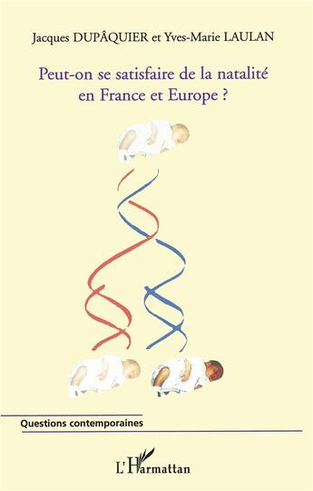 Couverture du livre « Peut-on se satisfaire de la natalité en France et en Europe ? » de Yves-Marie Laulan et Jacques Dupâquier aux éditions L'harmattan