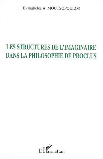 Couverture du livre « Structures de l'imaginaire dans la philosophie de Proclus » de Evanghe Moutsopoulos aux éditions L'harmattan