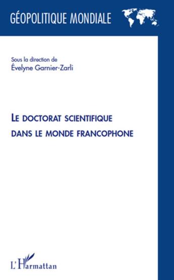 Couverture du livre « Le doctorat scientifique dans le monde francophone » de Evelyn Garnier-Zarli aux éditions L'harmattan