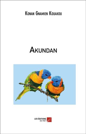 Couverture du livre « Akundan » de Konan Gnamien Kouako aux éditions Editions Du Net