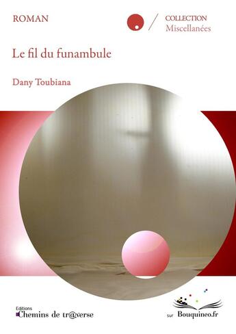 Couverture du livre « Le fil du funambule » de Dany Toubiana aux éditions Chemins De Traverse