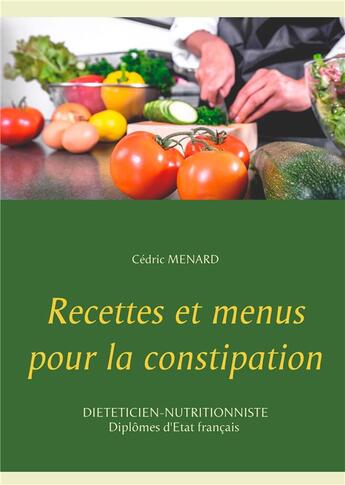 Couverture du livre « Recettes et menus pour la constipation » de Cedric Menard aux éditions Books On Demand