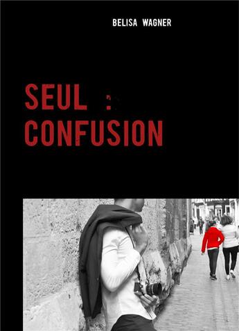 Couverture du livre « Seul : confusion » de Belisa Wagner aux éditions Books On Demand