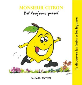 Couverture du livre « Je découvre les fruits et légumes t.9 ; monsieur Citron est toujours pressé » de Nathalie Antien aux éditions Books On Demand