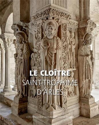 Couverture du livre « Le cloître de Saint-Trophime d'Arles » de Jean-Andre Bertozzi aux éditions Actes Sud