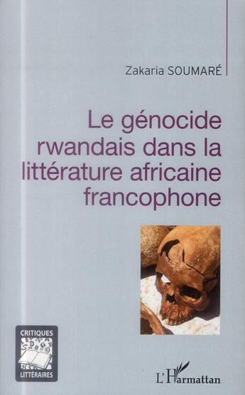 Couverture du livre « Le génocide rwandais dans la litterature africaine francophone » de Zakaria Soumare aux éditions L'harmattan