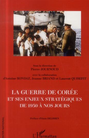 Couverture du livre « La guerre de Corée et ses enjeux stratégiques de 1950 à nos jours » de Pierre Journaud aux éditions L'harmattan