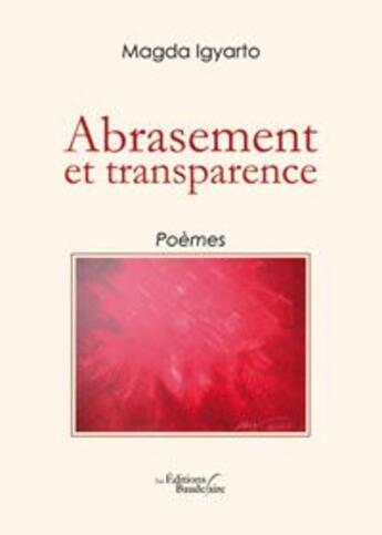 Couverture du livre « Abrasement et transparence » de Magda Igyarto aux éditions Baudelaire