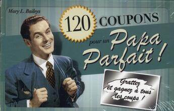 Couverture du livre « 120 coupons pour un papa parfait ! » de Mary L. Baileys aux éditions Edigo