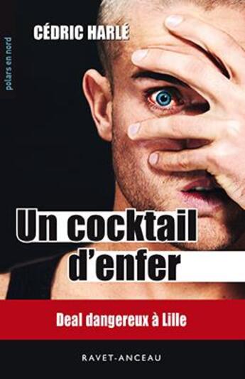 Couverture du livre « Un cocktail d'enfer ; deal dangereux à Lille » de Cedric Harle aux éditions Aubane