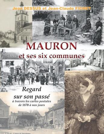 Couverture du livre « Mauron et ses six communes » de Jean-Claude Fichet et Jean Desssus aux éditions Yellow Concept