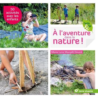 Couverture du livre « À l'aventure dans la nature ! 50 activités avec les enfants » de Marie Lyne Mangilli Douce aux éditions Terre Vivante