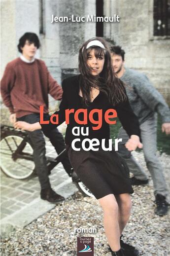 Couverture du livre « La rage au coeur » de Jean-Luc Mimault aux éditions Tournez La Page