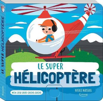 Couverture du livre « Mon joli livre cache-cache : le super hélicoptère » de Natalie Marshall aux éditions Kimane