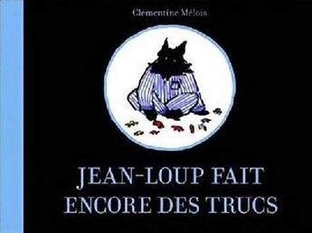 Couverture du livre « Jean-loup fait encore des trucs » de Clementine Melois aux éditions Les Fourmis Rouges