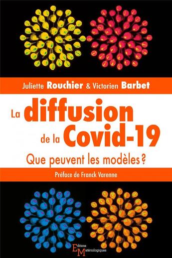 Couverture du livre « La diffusion de la Covid-19 ; que peuvent les modèles ? » de Juliette Rouchier et Victorien Barbet aux éditions Editions Matériologiques