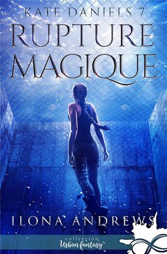 Couverture du livre « Kate Daniels Tome 7 ; rupture magique » de Ilona Andrews aux éditions Collection Infinity