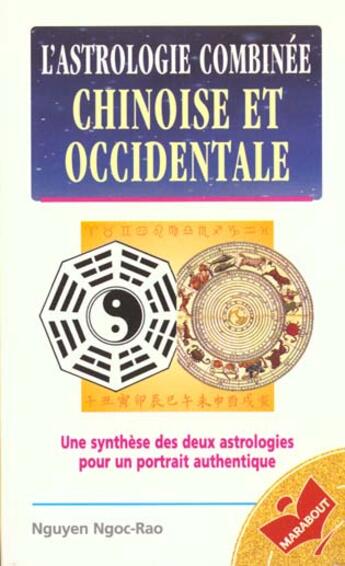 Couverture du livre « Astrologie Combinee Chinoise Et Occidentale » de Ngoc Rao Nguyen aux éditions Marabout