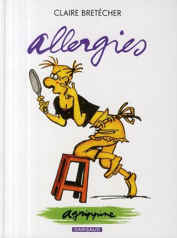 Couverture du livre « Agrippine Tome 7 ; allergies » de Claire Bretecher aux éditions Dargaud