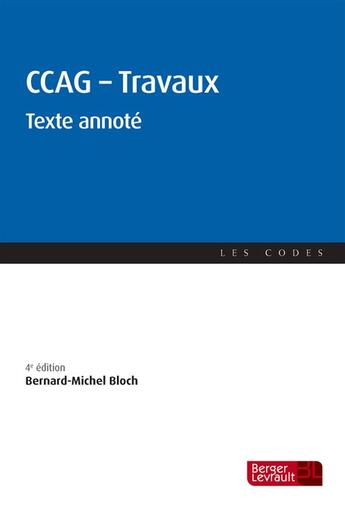 Couverture du livre « Cahier des clauses administratives et générales ; travaux ; texte annoté (4e edition) » de Bernard-Michel Bloch aux éditions Berger-levrault