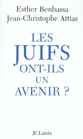 Couverture du livre « Les Juifs ont-ils un avenir ? » de Attias/Benbassa aux éditions Lattes