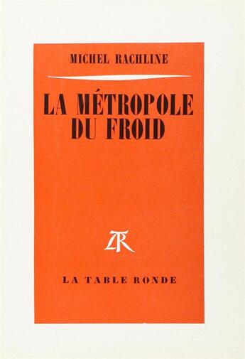 Couverture du livre « La métropole du froid » de Michel Rachline aux éditions Table Ronde