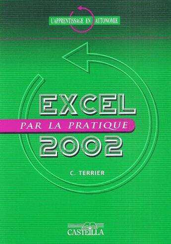 Couverture du livre « L'apprentissage en autonomie ; excel par la pratique 2002 » de Claude Terrier aux éditions Casteilla