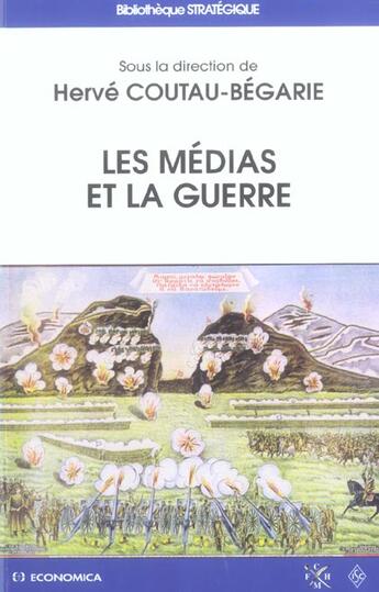 Couverture du livre « Les Medias Et La Guerre » de Herve Coutau-Begarie aux éditions Economica