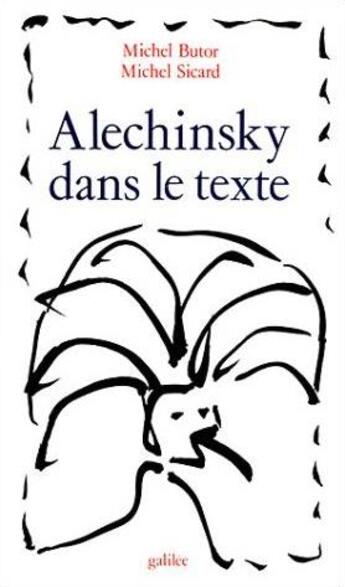 Couverture du livre « Alechinsky dans le texte » de Michel Butor et Michel Sicard aux éditions Galilee