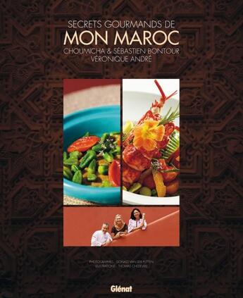 Couverture du livre « Secrets gourmands de mon Maroc » de Veronique Andre et Sebastien Bontour et Choumicha et Van Der Putten aux éditions Glenat