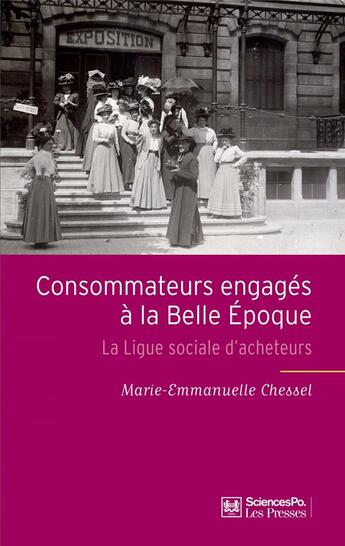 Couverture du livre « Consommateurs engagés à la belle époque ; la ligue sociale d'acheteurs » de Marie-Emmanuelle Chessel aux éditions Presses De Sciences Po