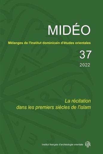 Couverture du livre « Mélanges de l'Institut dominicain d'études orientales Tome 37 : la récitation dans les premiers siècles de l'islam » de Dennis Halft aux éditions Ifao