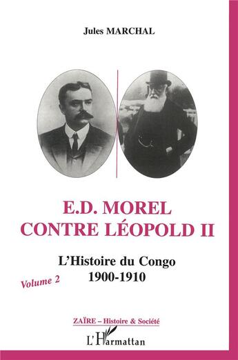 Couverture du livre « E. D. Morel contre Léopold II : L'histoire du Congo 1900-1910 - (Volume 2) » de Jules Marchal aux éditions L'harmattan